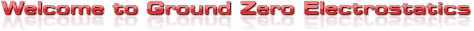 Welcome to Ground Zero Electrostatics