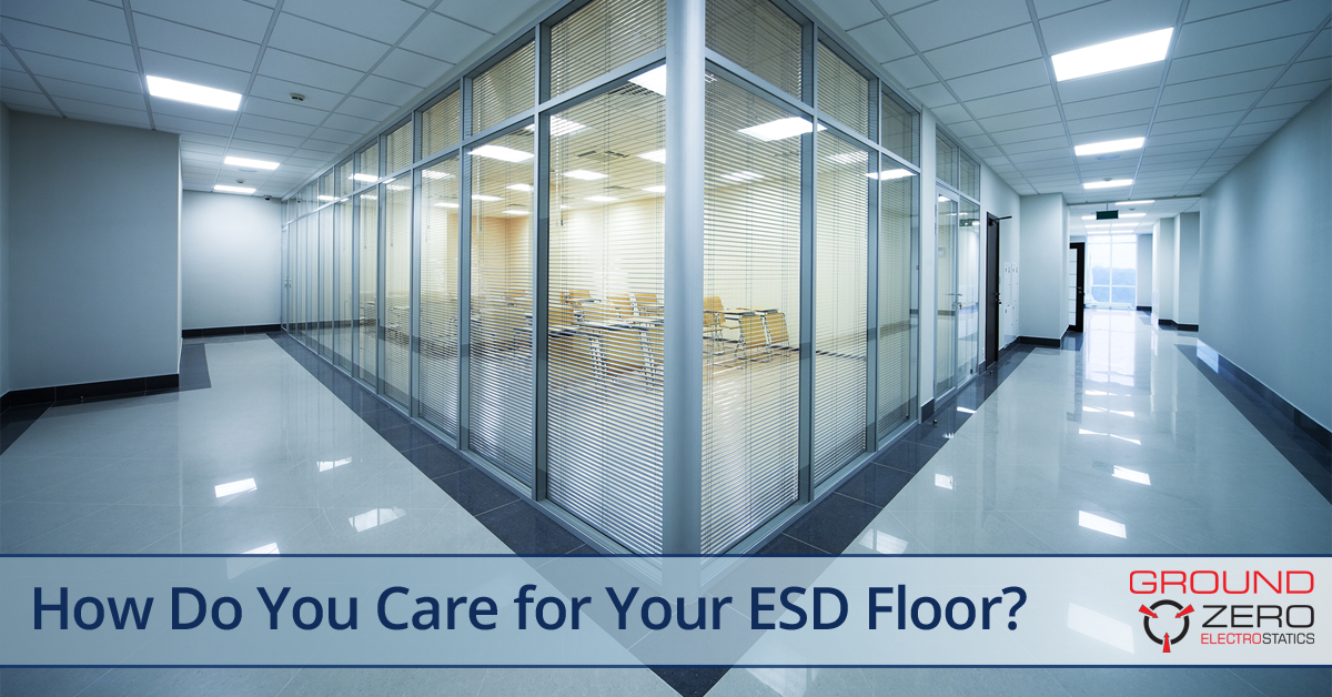 How Do You Care for Your ESD Floor? Ground Zero Electrostatics Blog